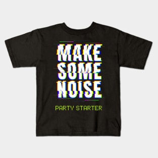 Party Starter Make Some Noise Kids T-Shirt